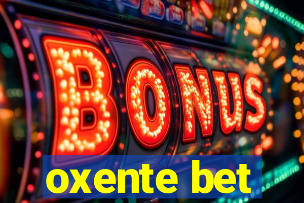 oxente bet